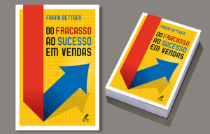 Resumo do Livro: Do Fracasso ao Sucesso em Vendas, por Frank Bettger